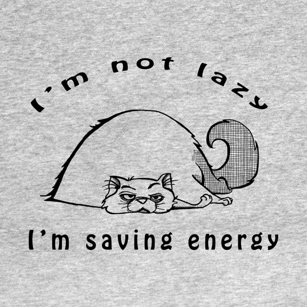 I'm Not Lazy, I'm Saving Energy by BjorksBrushworks